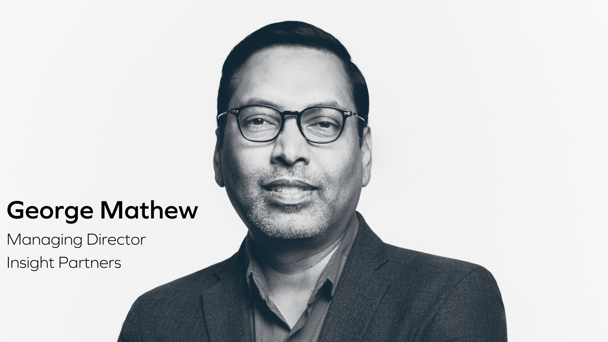 George Mathew, Investor and Managing Director at Insight Partners